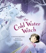 The Cold Water Witch - Yannick D Murphy, Tom Lintern