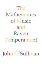 The Mathematics of Music and Raven Temperament - John O'Sullivan