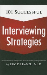 101 Successful Interviewing Strategies - Eric Kramer