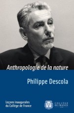 Anthropologie de la nature: Leçon inaugurale prononcée le jeudi 29 mars 2001 (Leçons inaugurales) (French Edition) - Philippe Descola