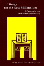 Liturgy for the New Millennium: A Commentary on the Revised Sacramentary - Keith F. Pecklers, Mark R. Francis, Mark R. Francis, C.S.V.