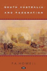 South Australia and Federation - Peter Howell