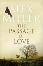 The Passage of Love - Alex Miller