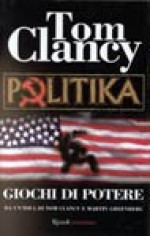 Politika (Giochi di Potere Tom Clancy, #1) - Tom Clancy, Martin Greenberg, Jerome Preisler, Paolo Valpolini