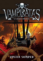 La guerra inmortal / Immortal War (Vampiratas / Vampirates) (Spanish Edition) - Justin Somper