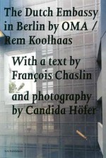 The Dutch Embassy in Berlin by OMA/Rem Koolhaas - Rem Koolhaas, Candida Hvfer, Frangois Chaslin