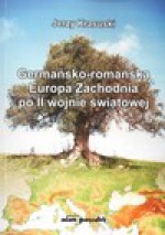 Germańsko-romańska Europa Zachodnia po II wojnie światowej - Jerzy Krasuski