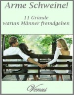 Arme Schweine! 11 Gründe, warum Männer fremdgehen (German Edition) - Venus