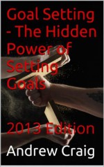 Goal Setting - The Hidden Power of Setting Goals - Andrew Craig