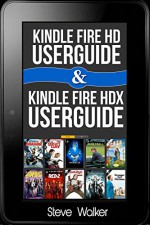 Kindle Fire HD User Guide & Kindle Fire HDX User Guide 2 in 1 Box set - Steve Walker