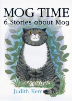 Mog Time: 6 Stories about Mog - Judith Kerr