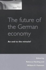 The Future of the German Economy: An End to the Miracle? - Rebecca Harding