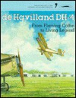 De Havilland Dh-4: From Flaming Coffin to Living Legend - Walter J. Boyne