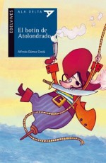 El botin de atolondrado / Scatterbrained's Haul (Ala Delta: Serie Azul / Hang Gliding: Blue Series) (Spanish Edition) - Alfredo Gomez Cerda