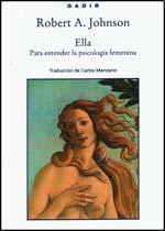 Ella: Para Entender La Psicologia Femenina - Robert A. Johnson, Carlos Manzano