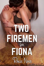 Two Firemen for Fiona (An MMF Bisexual Menage Threesome) (Short Sizzlers: MMF Book 3) - Roxie Noir