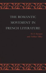 The Romantic Movement in French Literature: Traced by a Series of Texts - H. F. Stewart, Arthur Tilley