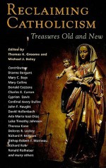 Reclaiming Catholicism: Treasures Old and New - Thomas H. Groome, Michael J. Daley