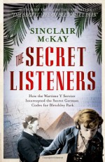 The Secret Listeners - Sinclair McKay