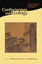 Confucianism and Ecology: The Interrelation of Heaven, Earth, and Humans - Mary Evelyn Tucker