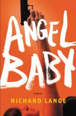 Angel Baby: A Novel - Richard Lange