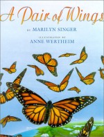 A Pair of Wings - Marilyn Singer, Anne Wertheim