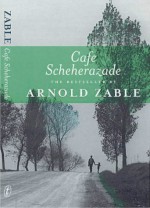 Cafe Scheherazade - Arnold Zable
