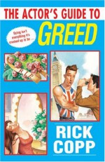 The Actor's Guide To Greed - Rick Copp