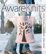 AwareKnits: Knit & Crochet Projects for the Eco-Conscious Stitcher - Vickie Howell, Adrienne Armstrong