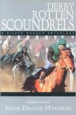 Derby Rotten Scoundrels: A Silver Dagger Anthology - Dean James, Oho River Vallep Chapter Sisters in Crime, Silver Dagger Mysteries