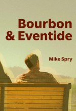 Bourbon & Eventide - Mike Spry