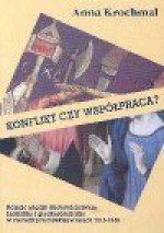 Konflikt czy współpraca? : relacje między duchowieństwem łacińskim i greckokatolickim w diecezji przemyskiej w latach 1918-1939 - Anna Krochmal