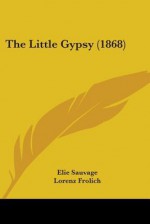 The Little Gypsy (1868) - Elie Sauvage, Lorenz Frolich, I. M. Luyster