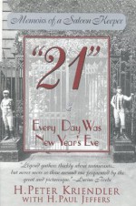 21: Every Day Was New Year's Eve - H. Peter Kriendler, H. Paul Jeffers