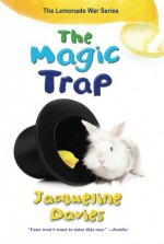 The Magic Trap (The Lemonade War Series) - Jacqueline Davies