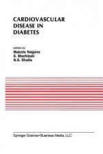 Cardiovascular Disease in Diabetes: Proceedings of the Symposium on the Diabetic Heart Sponsored by the Council of Cardiac Metabolism of the International Society and Federation of Cardiology and Held in Tokyo, Japan, October 1989 - Makoto Nagano