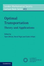 Optimal Transportation: Theory and Applications - Cédric Villani, Herve Pajot, Yann Ollivier