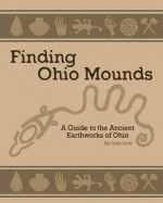 Finding Ohio Mounds - Dale A Lute, Jessica Fisher