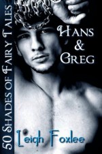 Hans & Greg: 50 Shades of Fairy Tales - Leigh Foxlee