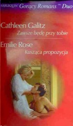 Kusząca propozycja. Zawsze będę przy tobie - Cathleen Galitz, Emilie Rose