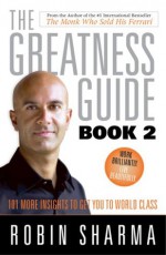 The Greatness Guide, Book 2: 101 Lessons for Success and Happiness - Robin Sharma