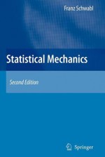 Statistical Mechanics (Advanced Texts In Physics) - Franz Schwabl, W.D. Brewer