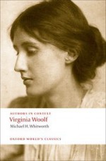 Virginia Woolf: Authors in Context (Oxford World's Classics) - Michael Whitworth