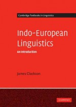 Indo-European Linguistics: An Introduction (Cambridge Textbooks in Linguistics) - James Clackson