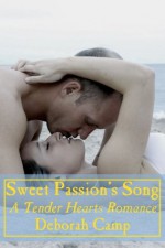 Sweet Passion's Song (A Tender Hearts Romance) - Deborah Camp