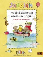 Wo sind kleiner Bär und kleiner Tiger? - Janosch