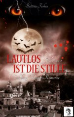 Lautlos ist die Stille (Teil 2 von 2) (Salzburgs Vampir Romanze) - Bettina Ferbus, Selina Blanke, Lucas Edel