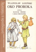 Oko Proroka czyli Hanusz Bystry i jego przygody - Władysław Łoziński