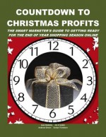 Countdown to Christmas Profits: The Smart Marketer's Guide to Getting Ready for the End of Year Shopping Season Online (Marketing Matters) - Joan Mullally, Evelyn Trimborn, Jim Franklin, Andrew P. Simon