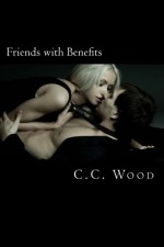 Friends with Benefits (Girl Next Door) (Volume 1) - C.C. Wood